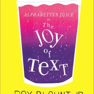 Order Now Alphabetter Juice: or, The Joy of Text