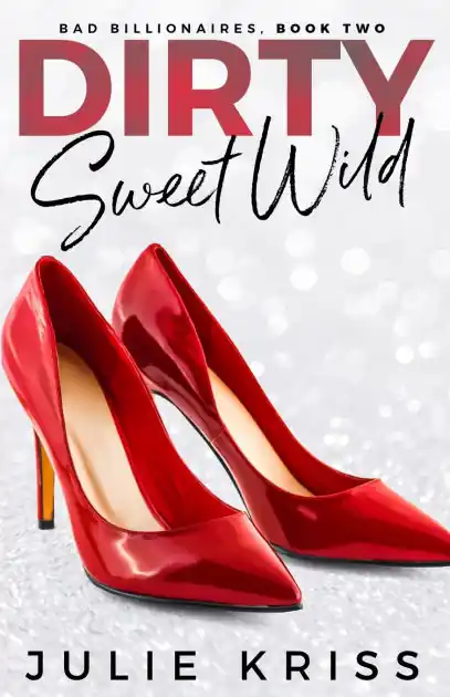 Genuine Dirty Sweet Wild (Bad Billionaires Series #2)