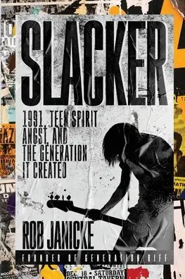No Minimum Order Slacker: 1991, Teen Spirit Angst, and the Generation It Created