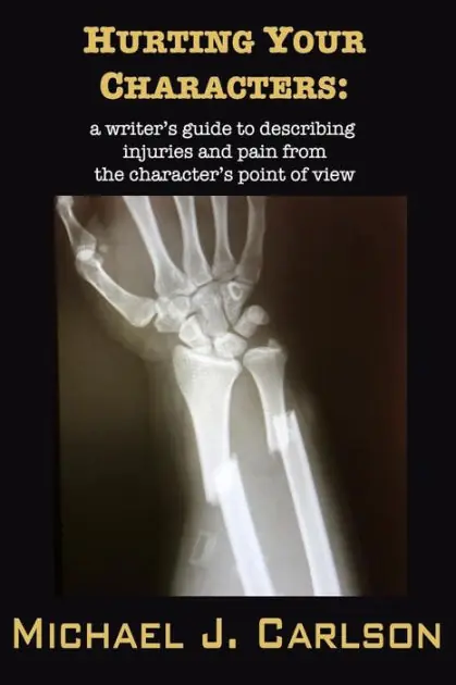 Final Sale Hurting Your Characters: A Writer's Guide to Describing Injuries and Pain from the Character's Point of View