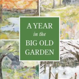 Free Returns A Year in the Big Old Garden