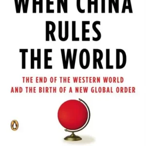 Bargain When China Rules the World: The End of the Western World and the Birth of a New Global Order: Second Edition