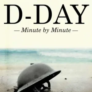 Deal D-Day: Minute by Minute