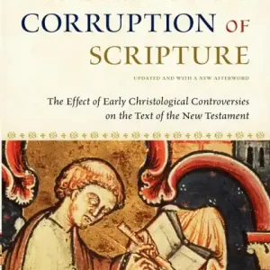 Today Only The Orthodox Corruption of Scripture: The Effect of Early Christological Controversies on the Text of the New Testament