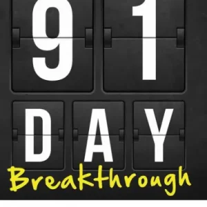 The 91-Day Breakthrough: A Journey to Achieve Your Ideal Weight, Career Success and Satisfying Relationships Limited Time