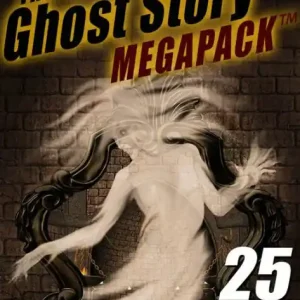 Save Now The Fourth Ghost Story MEGAPACK ®: 25 Classic Haunts!