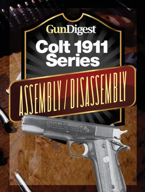 Discount Gun Digest Colt 1911 Assembly/Disassembly Instructions