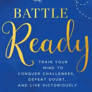 No Minimum Order Battle Ready: Train Your Mind to Conquer Challenges, Defeat Doubt, and Live Victoriously