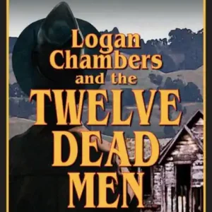 Direct From Factory Logan Chambers and the Twelve Dead Men
