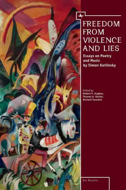 Freedom From Violence and Lies: Essays on Russian Poetry and Music by Simon Karlinsky Viral