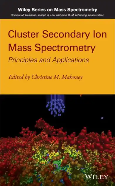 Cluster Secondary Ion Mass Spectrometry: Principles and Applications Fast Shipping