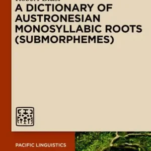 A Dictionary of Austronesian Monosyllabic Roots (Submorphemes) One Day Deal