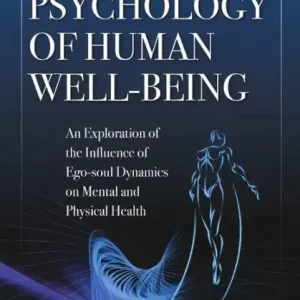 Fast Shipping A New Psychology of Human Well-Being: An Exploration of the Influence of Ego-Soul Dynamics on Mental and Physical Health