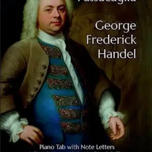 Passacaglia - George Frederick Handel: Piano Tab with Note Letters - A Revolutionary Way to Read & Play While Supplies Last