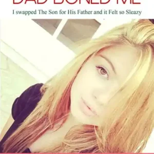 My Boyfriend's Dad Boned Me: I Swapped The Son for His Father And It Felt So Sleazy Viral
