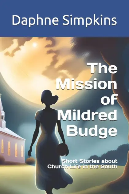 Hassle-Free Returns The Mission of Mildred Budge: Short Stories about Church Life in the South