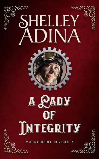 Must Have A Lady of Integrity (Magnificent Devices, #7)