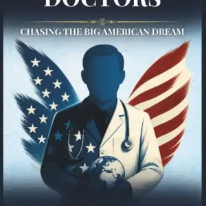 Save Now Immigrant Doctors: Chasing The Big American Dream