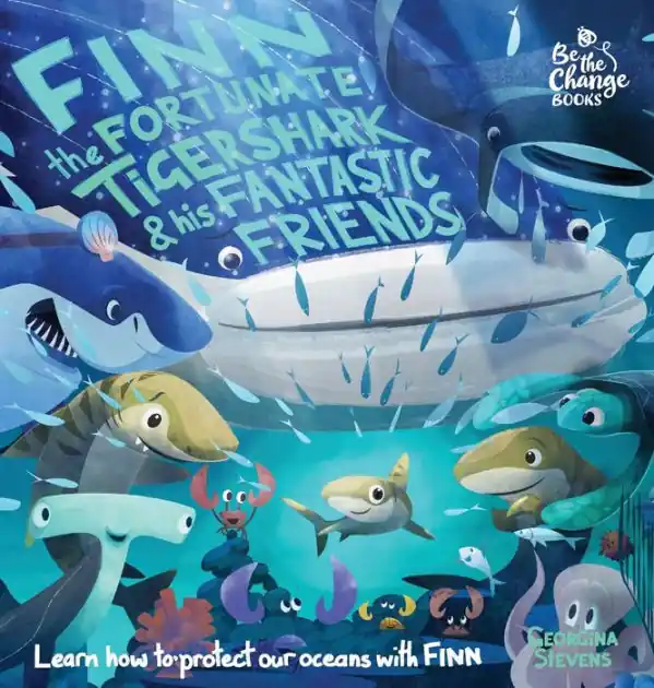 Finn the Fortunate Tiger Shark and His Fantastic Friends: Learn How to Protect Our Oceans with Finn Authentic