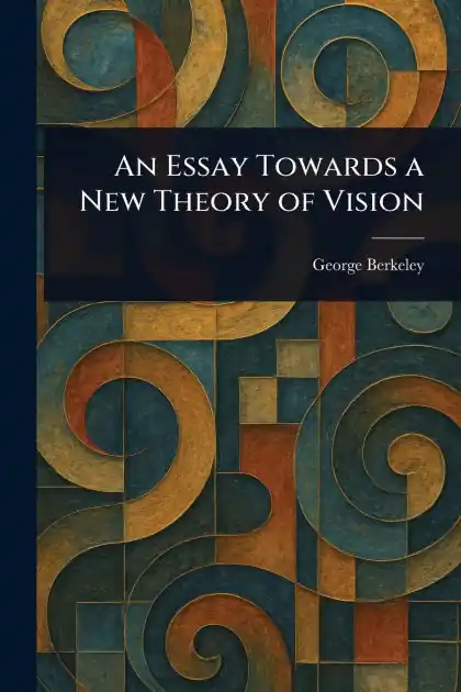 An Essay Towards a New Theory of Vision Popular