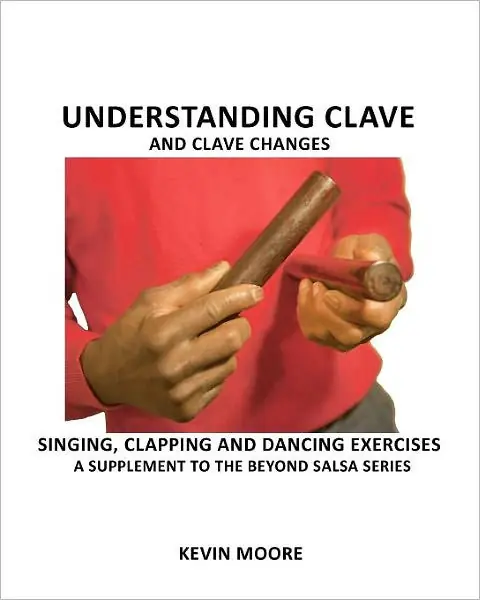 Understanding Clave and Clave Changes: Singing, Clapping and Dancing Exercises - A Supplement to the Beyond Salsa Series No Minimum Order
