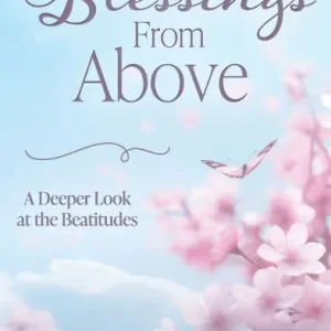 Blessings from Above: A Deeper Look at the Beatitudes Buy Online