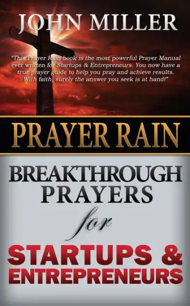 Exclusive Prayer Rain: Breakthrough Prayers For Startups & Entrepreneurs