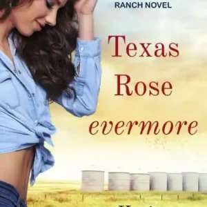 Certified Texas Rose Evermore-A Texas Rose Ranch Novel