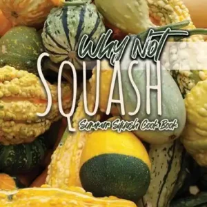 Instant Buy Why Not Squash: Summer Squash Cook Book
