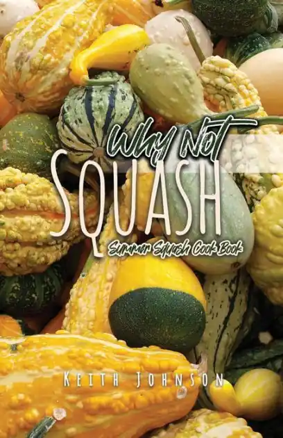 Instant Buy Why Not Squash: Summer Squash Cook Book