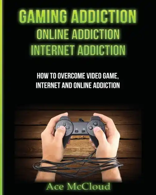 Super Sale Gaming Addiction: Online Addiction: Internet Addiction: How To Overcome Video Game, Internet, And Online Addiction