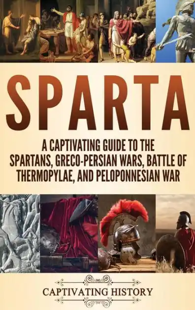 Cheap Sparta: A Captivating Guide to the Spartans, Greco-Persian Wars, Battle of Thermopylae, and Peloponnesian War