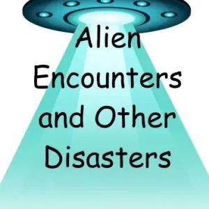 Alien Encounters and Other Disasters Fast Shipping
