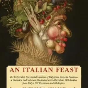 An Italian Feast: The Celebrated Provincial Cuisines of Italy from Como to Palermo, a Culinary Vade Mecum Illustrated with More Than 800 Recipes from Italy's 109 Provinces and 20 Regions Express Delivery