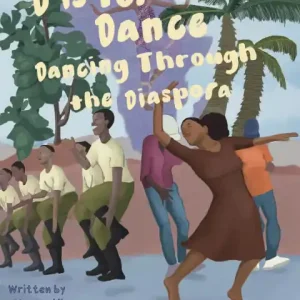 D is for Dance: D is For Dance: Dancing Through the Diaspora Save Now