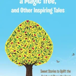 A Miserable Man, a Magic Tree, and Other Inspiring Tales: Sweet Stories to Uplift the Spirit and Cheer the Heart Instant Buy