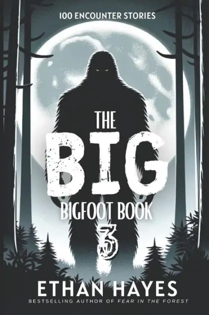 Special Offer The Big Bigfoot Book: 100 Encounter Stories: Volume 3