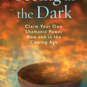 Free Shipping Seeing in the Dark: Claim Your Own Shamanic Power Now and in the Coming Age