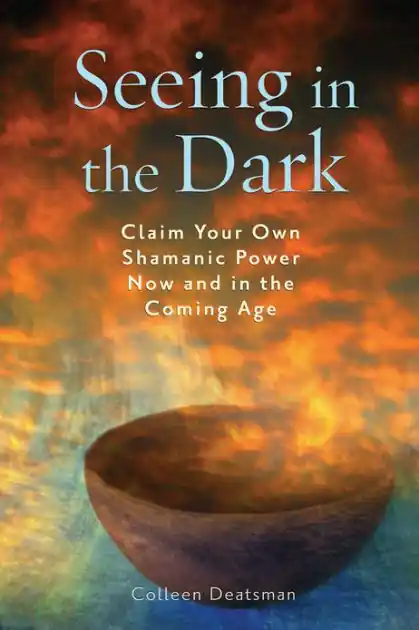 Free Shipping Seeing in the Dark: Claim Your Own Shamanic Power Now and in the Coming Age