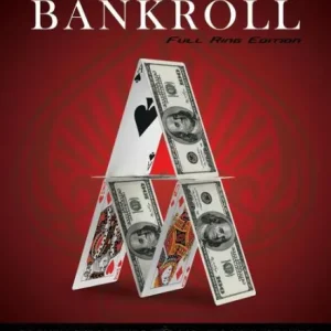 Building a Bankroll Full Ring Edition: Proven strategies for moving up in stakes playing no limit hold'em online. Best Seller