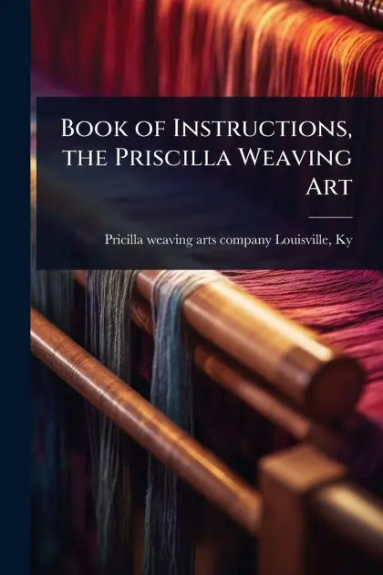 Book of Instructions, the Priscilla Weaving Art Best Price