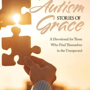Chapters in Autism, Stories of Grace: A Devotional for Those Who Find Themselves in the Unexpected Popular