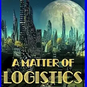 A Matter of Logistics: (Volume 1) Certified