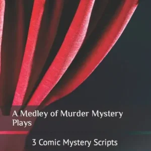 A Medley of Murder Mystery Plays: 3 Comic Mystery Scripts Big Sale