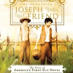 The Annotated Joseph and His Friend: The Story of the America's First Gay Novel Shop Now