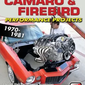 Premium Camaro & Firebird Performance Projects: 1970-1981