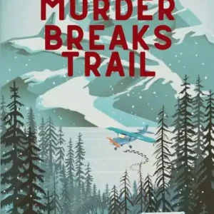Murder Breaks Trail: An Alaska Vintage Mystery Professional Grade