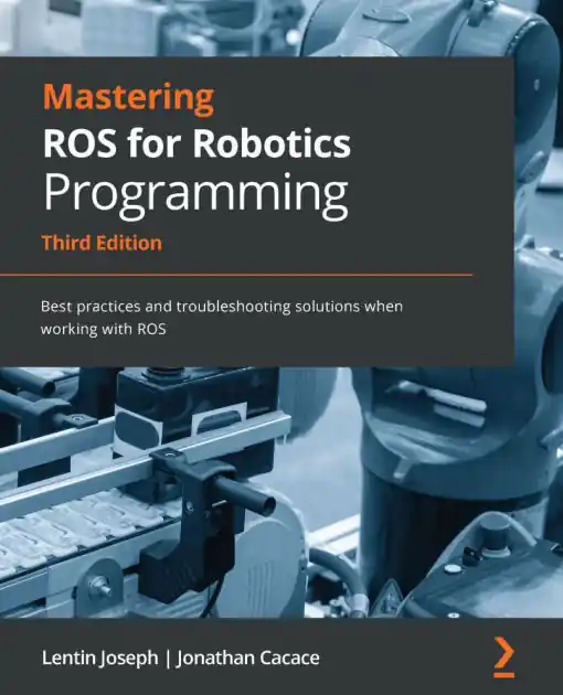 Factory Price Mastering ROS for Robotics Programming - Third Edition: Best practices and troubleshooting solutions when working with ROS