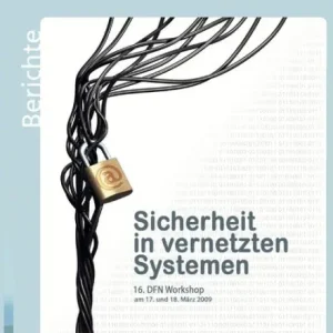 Modern Sicherheit in vernetzten Systemen: 16. DFN Workshop