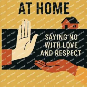 Free Returns Boundaries at Home: Saying No with Love and Respect